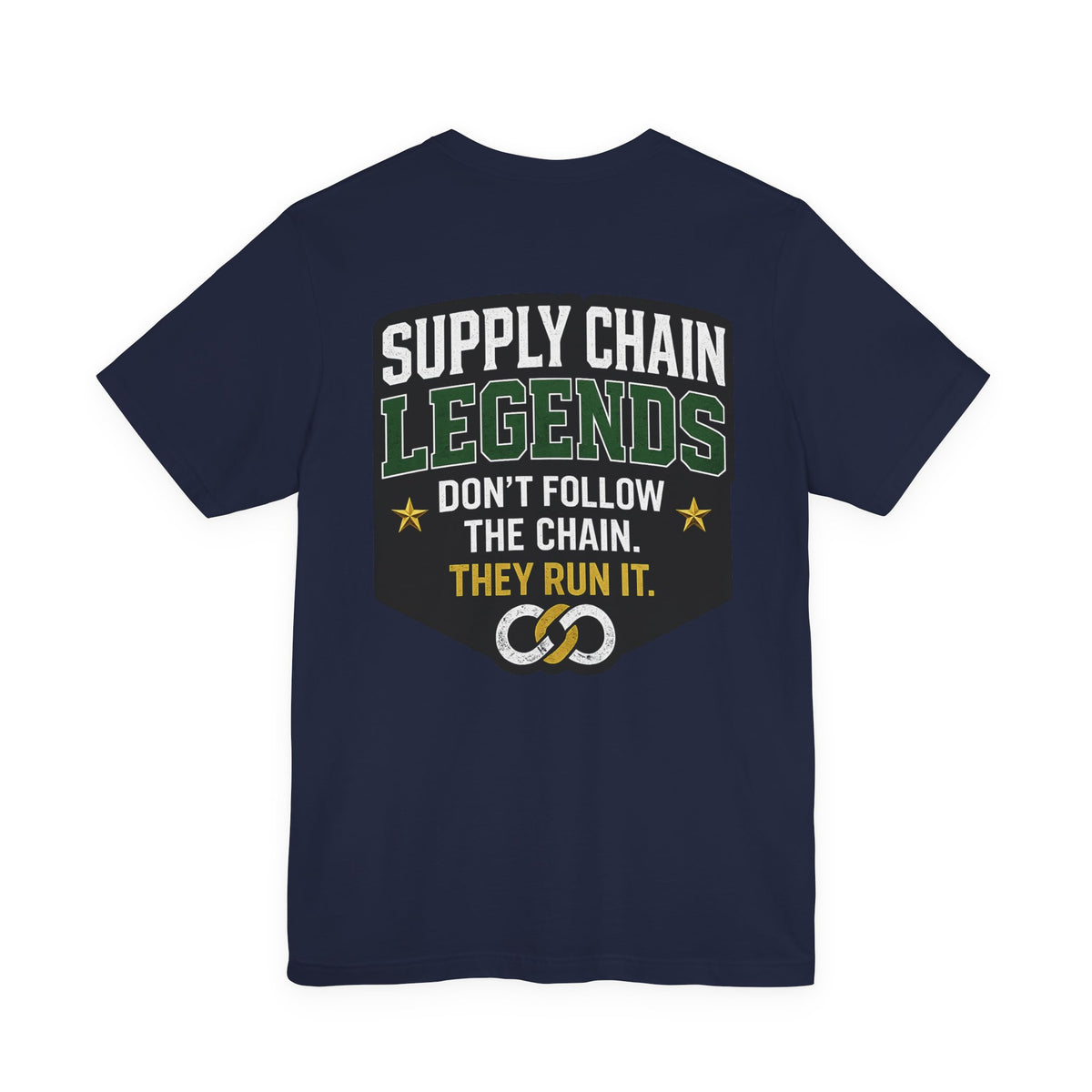 Supply Chain Legends T-Shirt — "Don't Follow the Chain, They Run It"