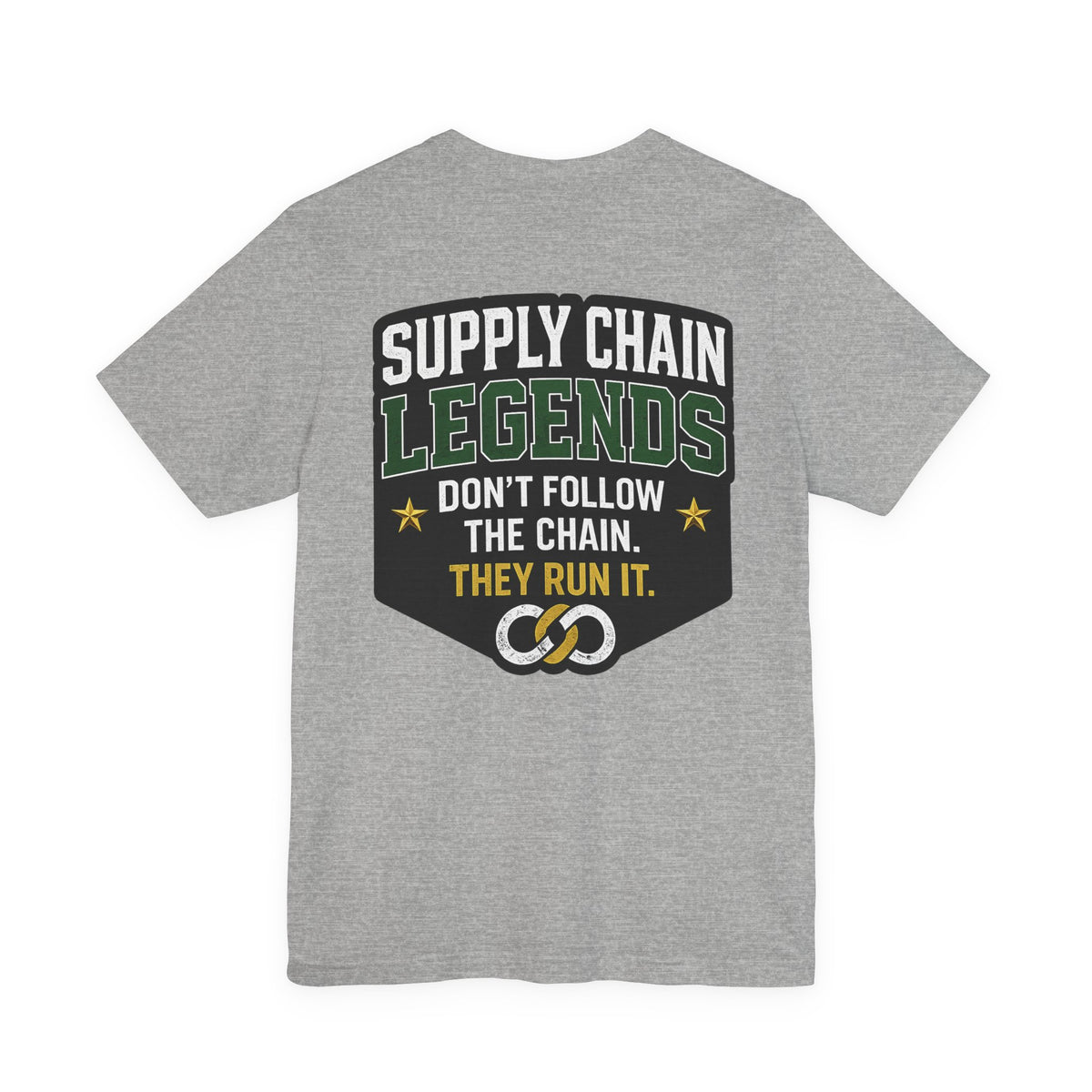 Supply Chain Legends T-Shirt — "Don't Follow the Chain, They Run It"