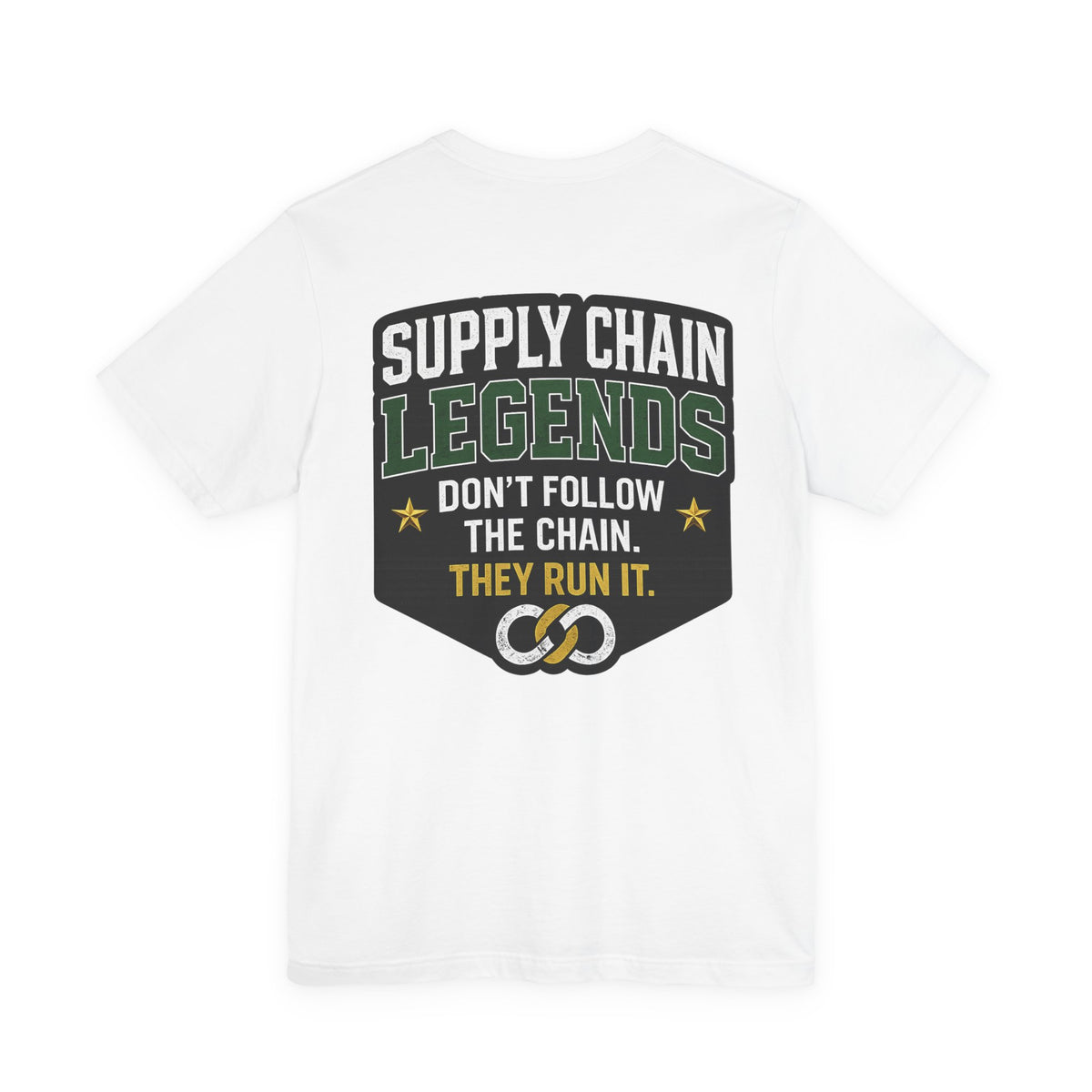 Supply Chain Legends T-Shirt — "Don't Follow the Chain, They Run It"