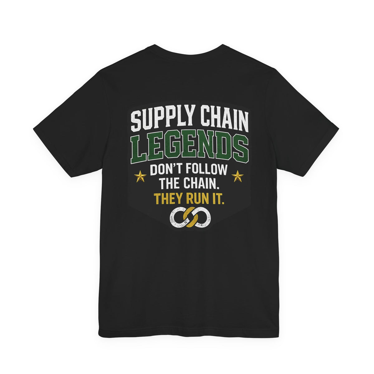 Supply Chain Legends T-Shirt — "Don't Follow the Chain, They Run It"